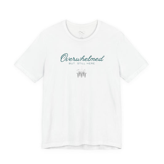 Overwhelmed But Still Here Christian Neurodiversity T-Shirt