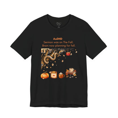 Sermon Was on The Fall. Brain Now Planning for Fall. AuDHD Fall Sermon T-Shirt