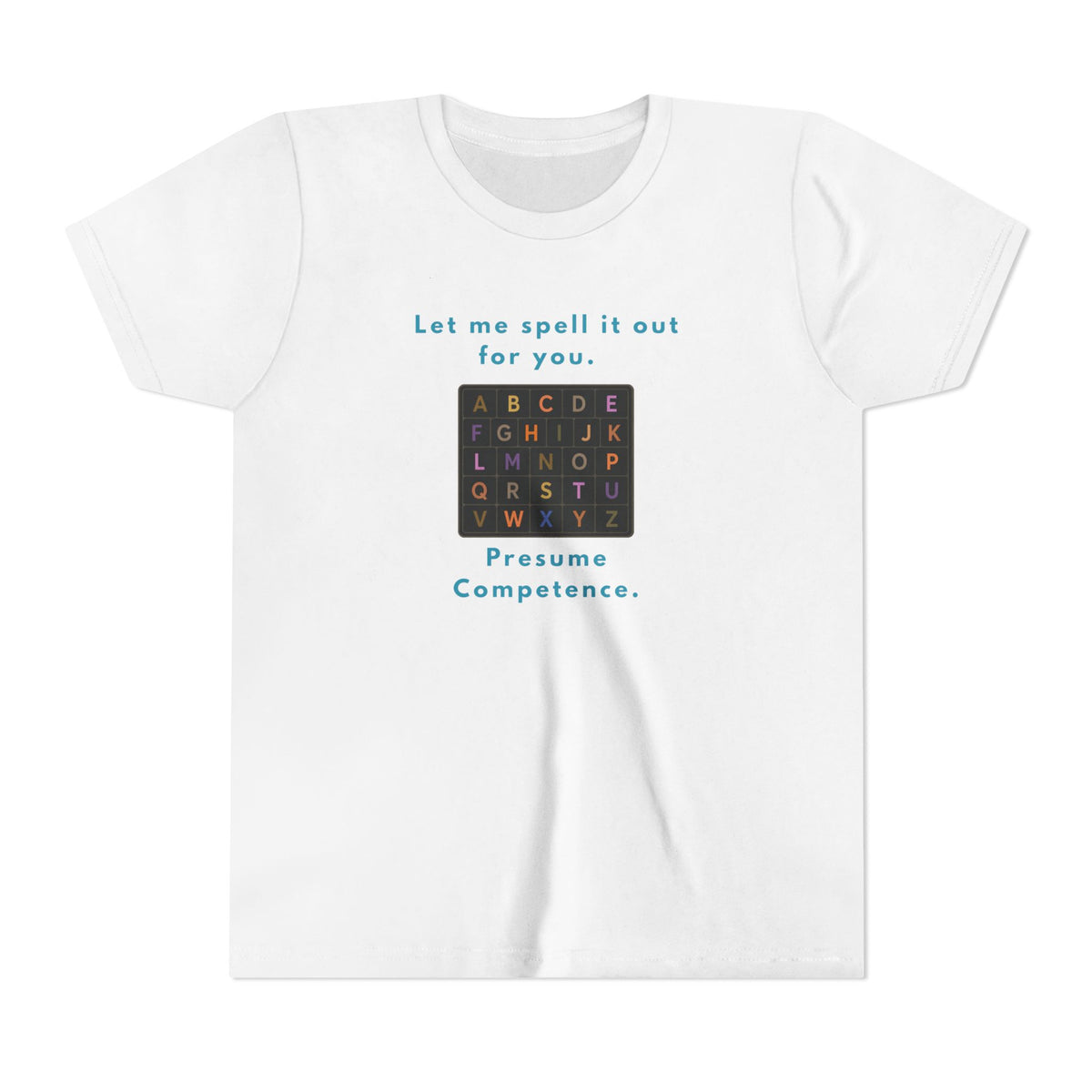 Let Me Spell It Out for You — Presume Competence Neurodiversity Youth T-Shirt