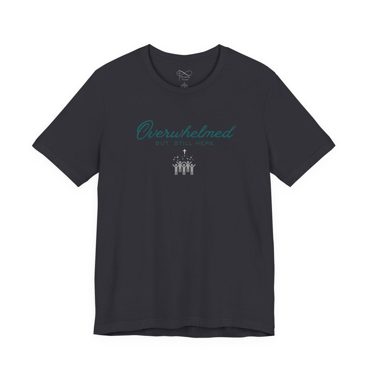 Overwhelmed But Still Here Christian Neurodiversity T-Shirt