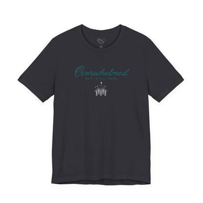Overwhelmed But Still Here Christian Neurodiversity T-Shirt