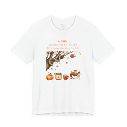 Sermon Was on The Fall. Brain Now Planning for Fall. AuDHD Fall Sermon T-Shirt