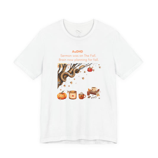 Sermon Was on The Fall. Brain Now Planning for Fall. AuDHD Fall Sermon T-Shirt