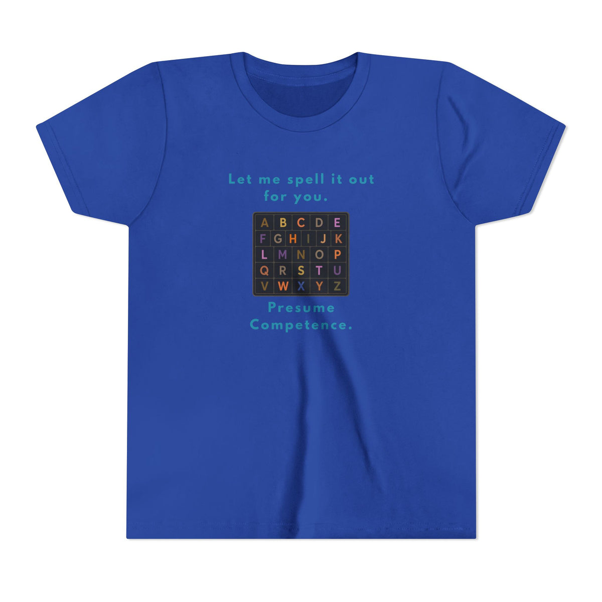 Let Me Spell It Out for You — Presume Competence Neurodiversity Youth T-Shirt