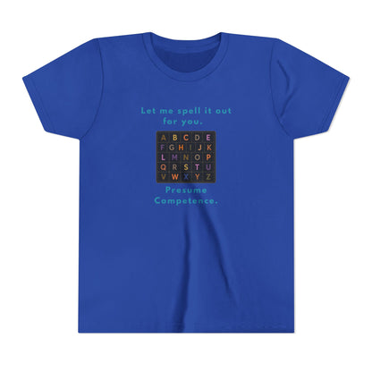 Let Me Spell It Out for You — Presume Competence Neurodiversity Youth T-Shirt