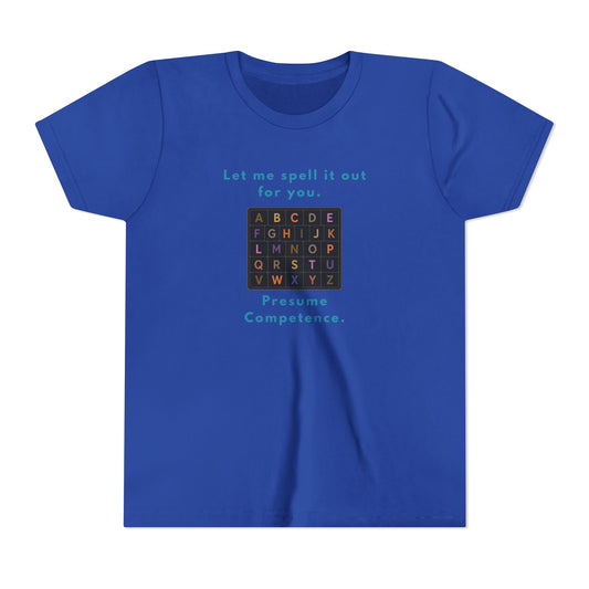 Let Me Spell It Out for You — Presume Competence Neurodiversity Youth T-Shirt