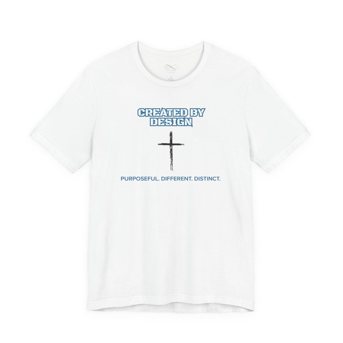 Created by Design — Purposeful. Different. Distinct. Christian T-Shirt