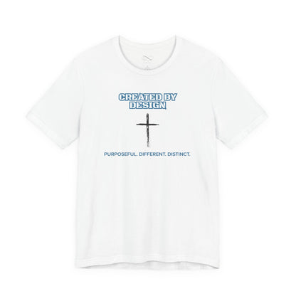 Created by Design — Purposeful. Different. Distinct. Christian T-Shirt