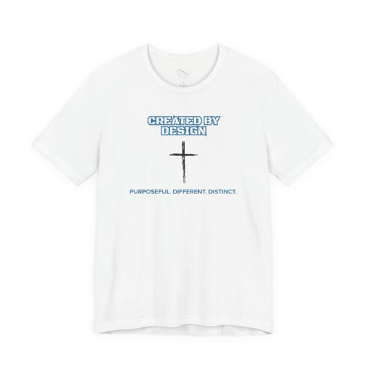 Created by Design — Purposeful. Different. Distinct. Christian T-Shirt