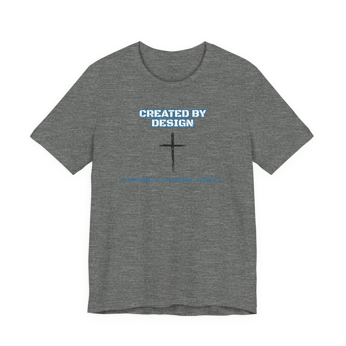 Created by Design — Purposeful. Different. Distinct. Christian T-Shirt
