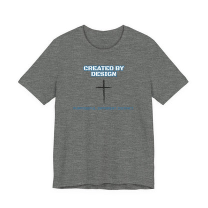 Created by Design — Purposeful. Different. Distinct. Christian T-Shirt