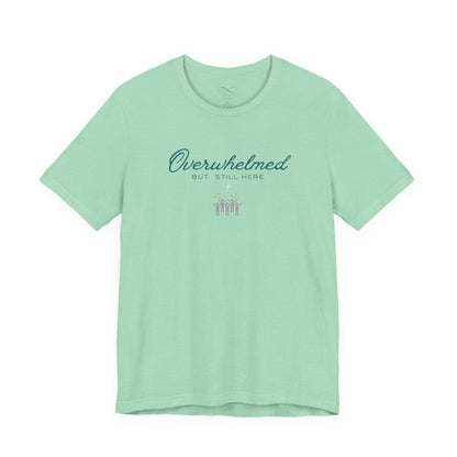 Overwhelmed But Still Here Christian Neurodiversity T-Shirt