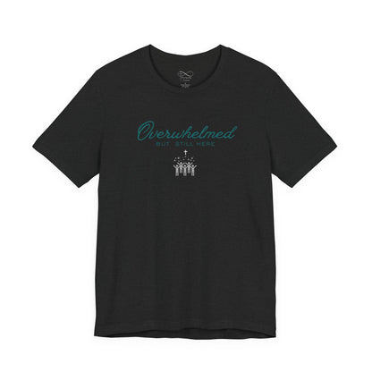 Overwhelmed But Still Here Christian Neurodiversity T-Shirt