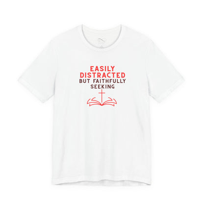 Easily Distracted but Faithfully Seeking Christian Neurodiversity T-Shirt