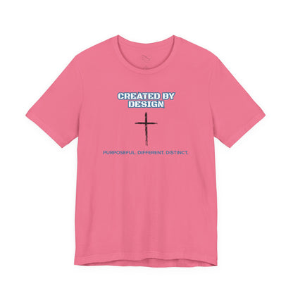 Created by Design — Purposeful. Different. Distinct. Christian T-Shirt