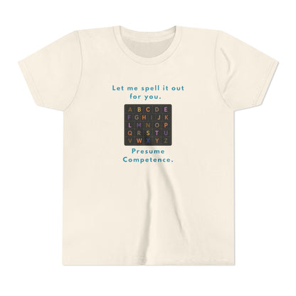 Let Me Spell It Out for You — Presume Competence Neurodiversity Youth T-Shirt