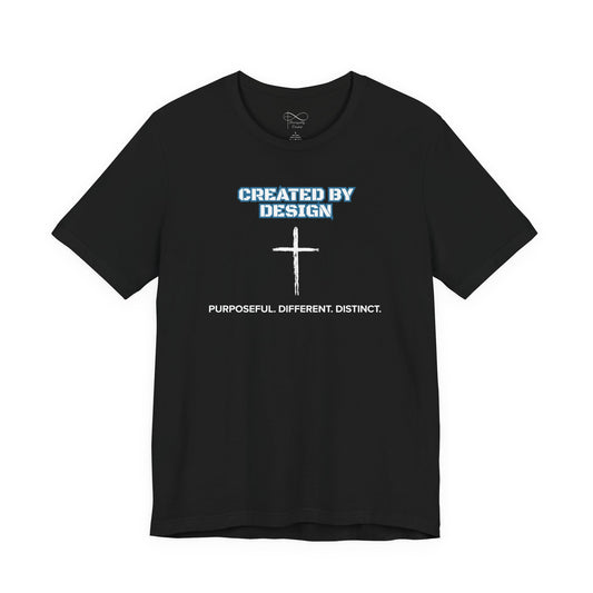 Created by Design — Purposeful. Different. Distinct. Christian T-Shirt