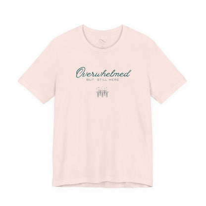 Overwhelmed But Still Here Christian Neurodiversity T-Shirt