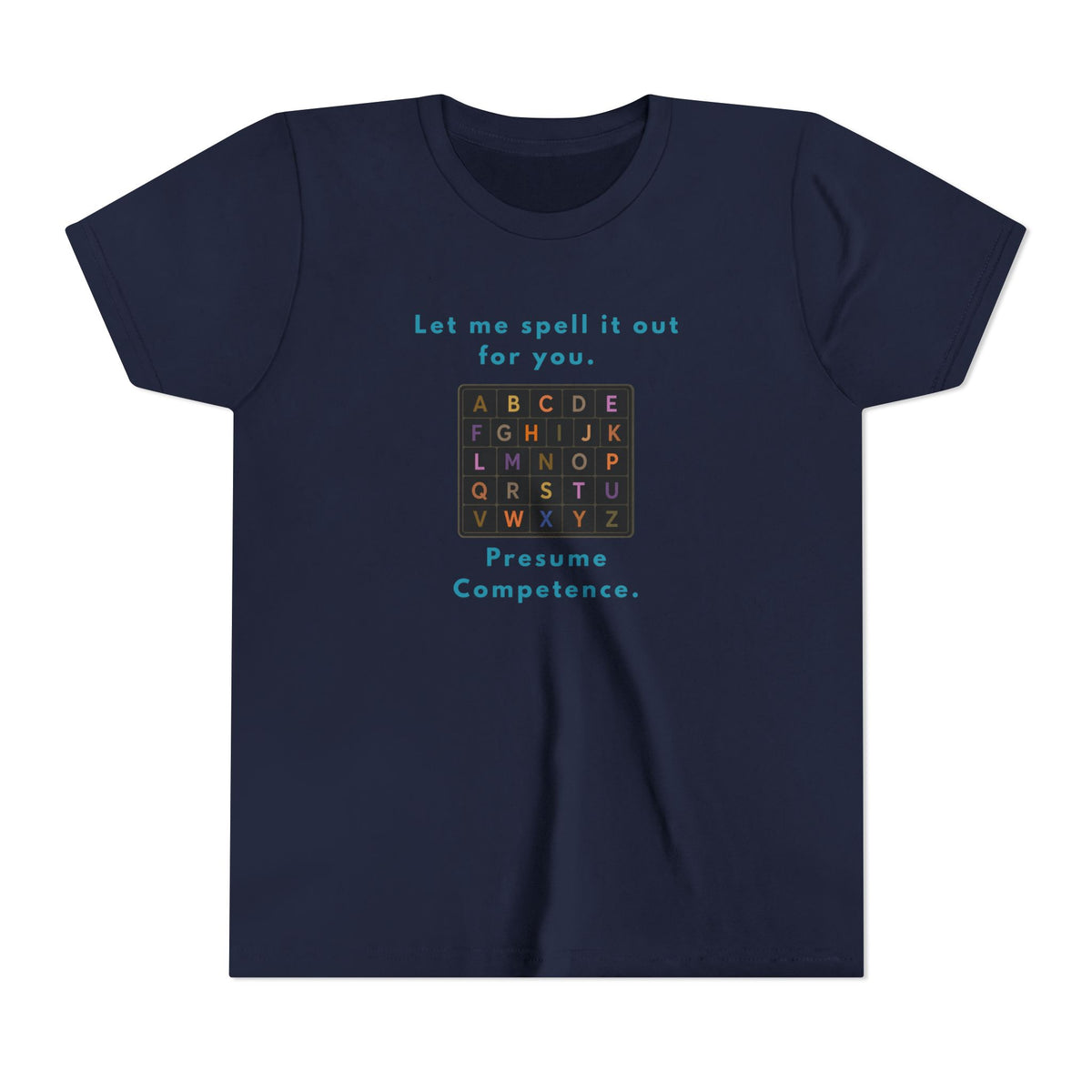 Let Me Spell It Out for You — Presume Competence Neurodiversity Youth T-Shirt