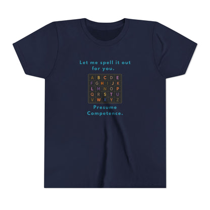 Let Me Spell It Out for You — Presume Competence Neurodiversity Youth T-Shirt