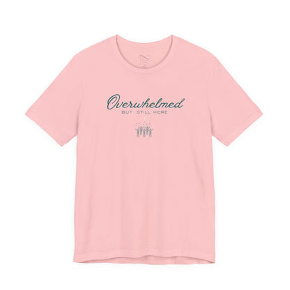 Overwhelmed But Still Here Christian Neurodiversity T-Shirt