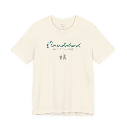 Overwhelmed But Still Here Christian Neurodiversity T-Shirt