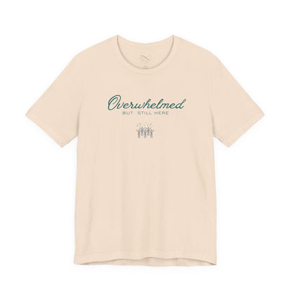 Overwhelmed But Still Here Christian Neurodiversity T-Shirt