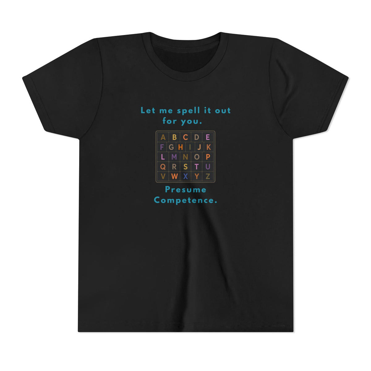 Let Me Spell It Out for You — Presume Competence Neurodiversity Youth T-Shirt