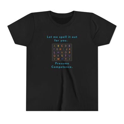 Let Me Spell It Out for You — Presume Competence Neurodiversity Youth T-Shirt