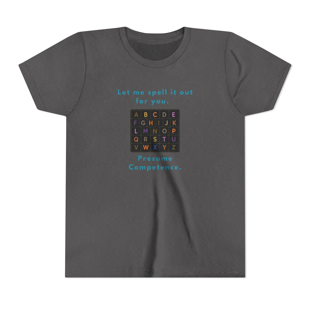 Let Me Spell It Out for You — Presume Competence Neurodiversity Youth T-Shirt