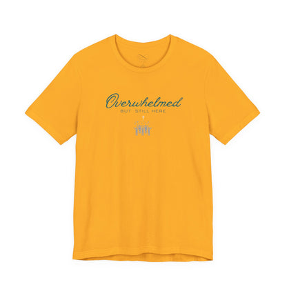 Overwhelmed But Still Here Christian Neurodiversity T-Shirt
