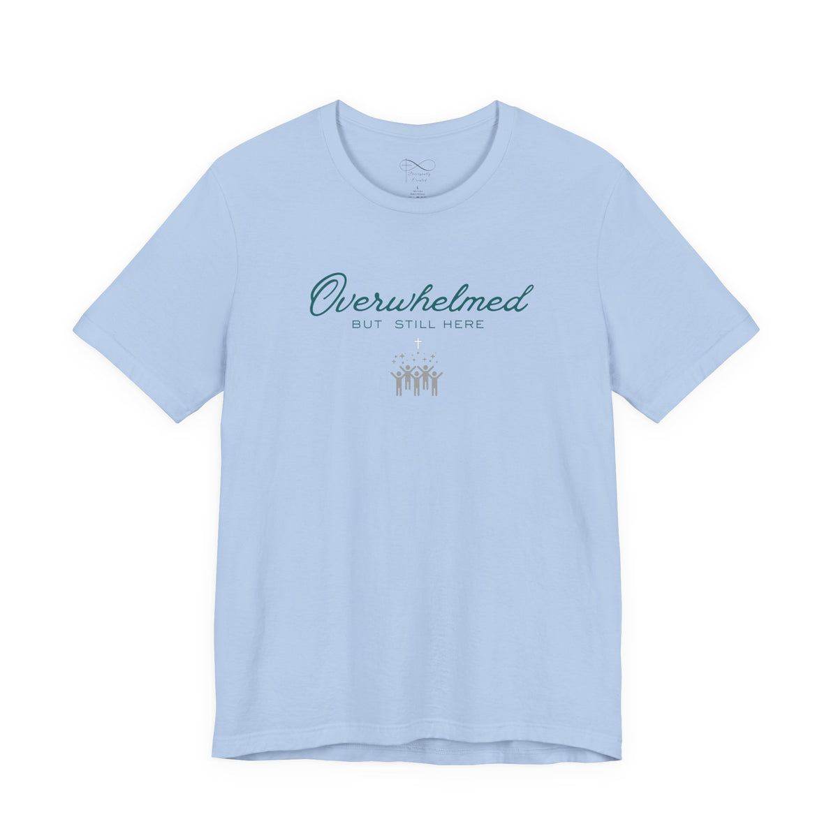 Overwhelmed But Still Here Christian Neurodiversity T-Shirt