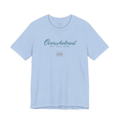 Overwhelmed But Still Here Christian Neurodiversity T-Shirt