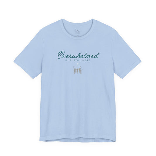Overwhelmed But Still Here Christian Neurodiversity T-Shirt